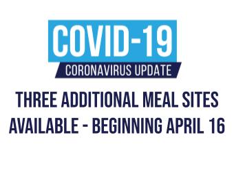 Three Additional Meal Sites Available - Beginning April 16